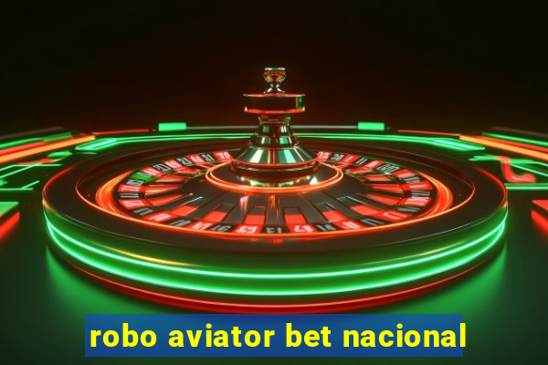 robo aviator bet nacional